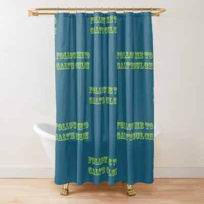 Follow Me To Galt_S Gulch Shower Curtain Official Gulch Band Merch